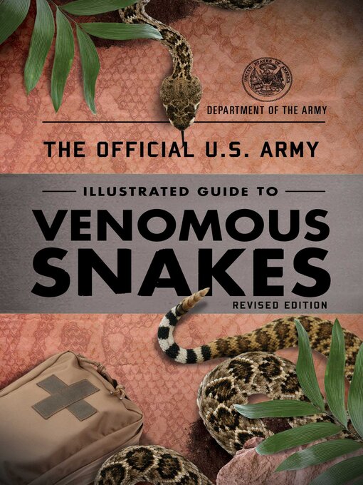 Title details for The Official U.S. Army Illustrated Guide to Venomous Snakes by Department of the Army - Available